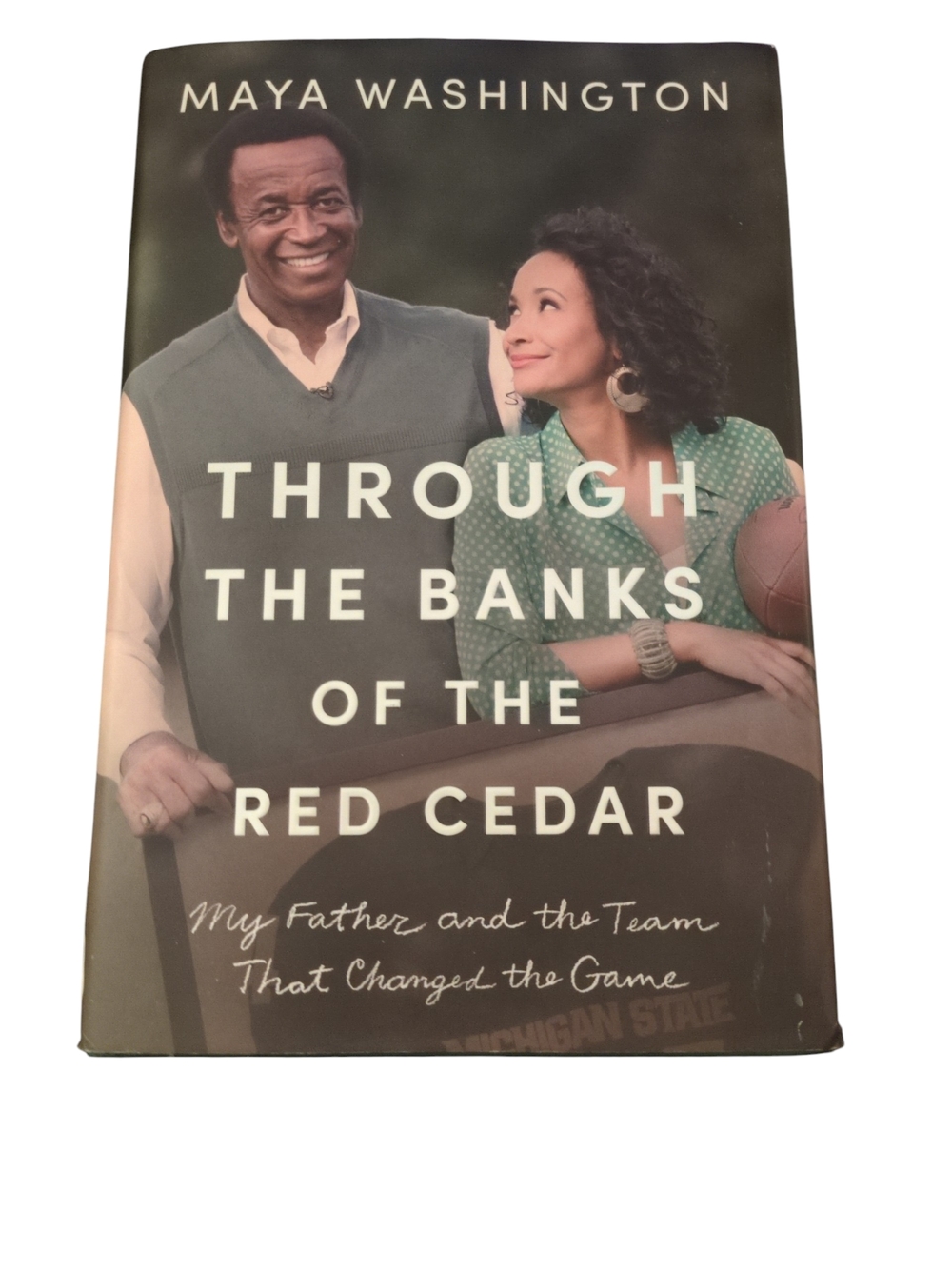 Through the Banks of the Red Cedar: My Father and the Team That Changed The Game